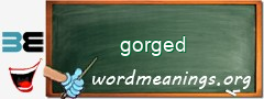 WordMeaning blackboard for gorged